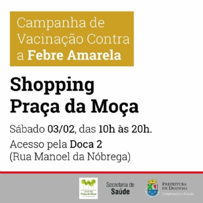 Shopping Praa da Moa ter posto de vacinao contra a febre amarela Junto com o Shopping, neste sbado haver vacinao simultnea em mais de 20 UBS do municpio, das 8h s 17h. Crdito: divulgao
